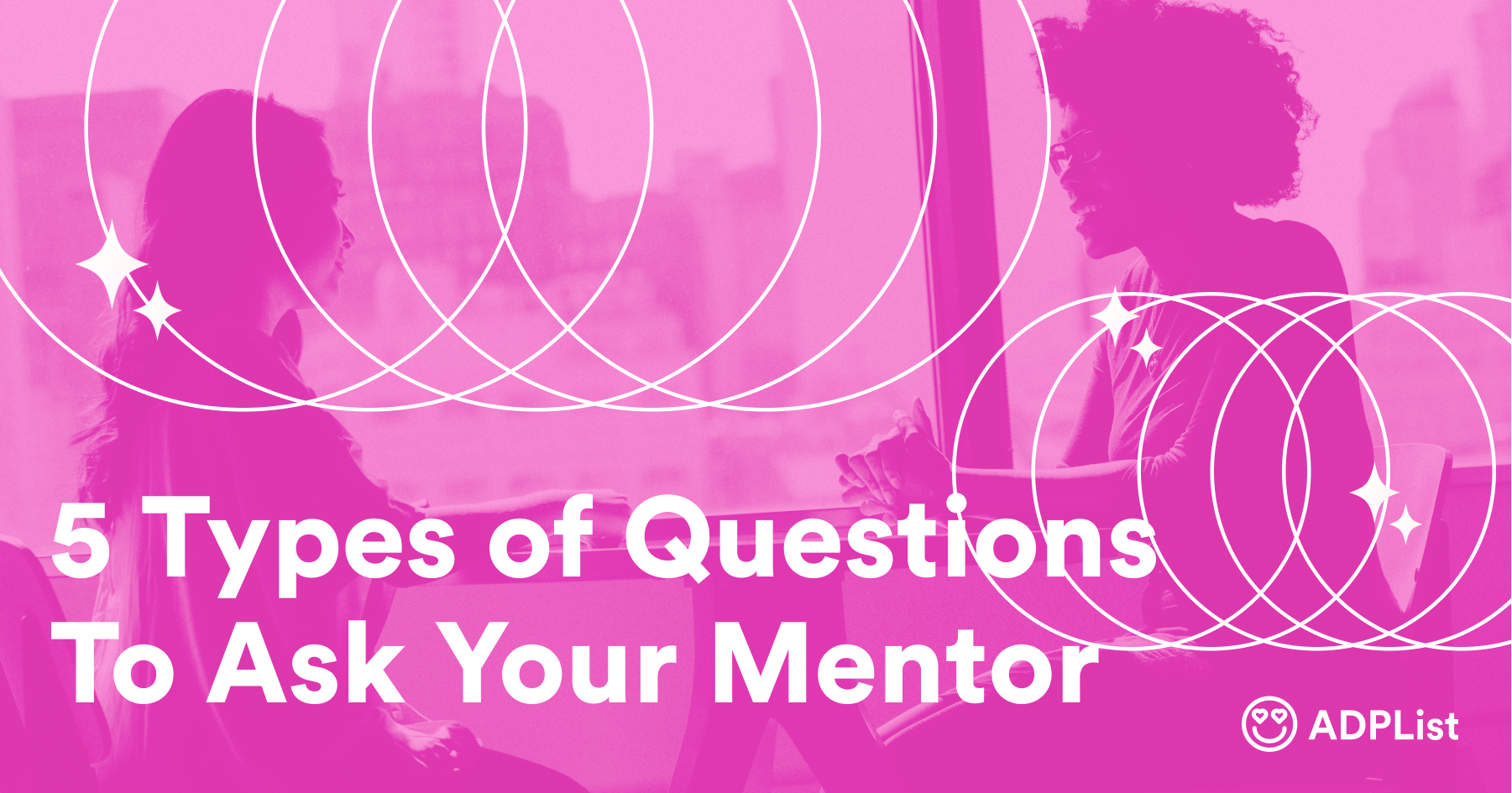5 types of Mentorship Questions To Ask Your Mentor
